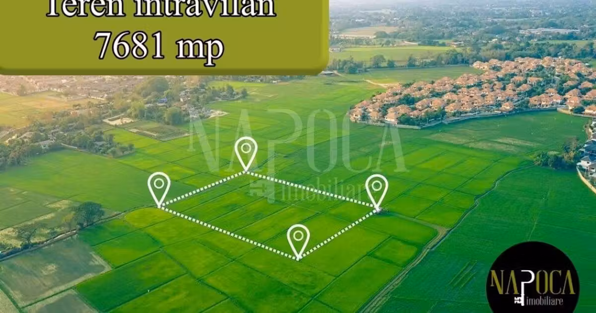 Teren Construcții intravilan de vânzare de 7681 mp, în zona Borhanci, Cluj-Napoca